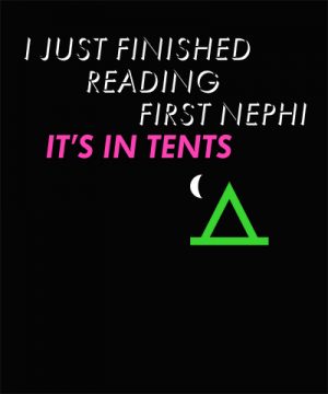 First Nephi is In tents funny LDS shirt